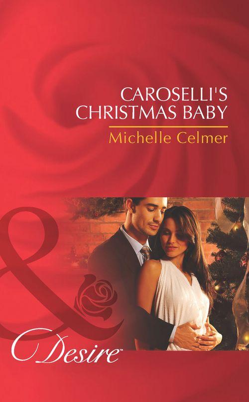 The Caroselli Inheritance - Caroselli&#39;s Christmas Baby (Mills &amp; Boon Desire) (The Caroselli Inheritance, Book 1): First edition