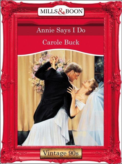 Annie Says I Do (Mills &amp; Boon Vintage Desire): First edition