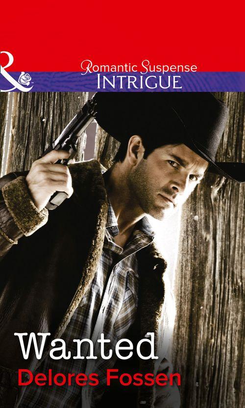 The Marshals of Maverick County - Wanted (Mills &amp; Boon Intrigue) (The Marshals of Maverick County, Book 6): First edition