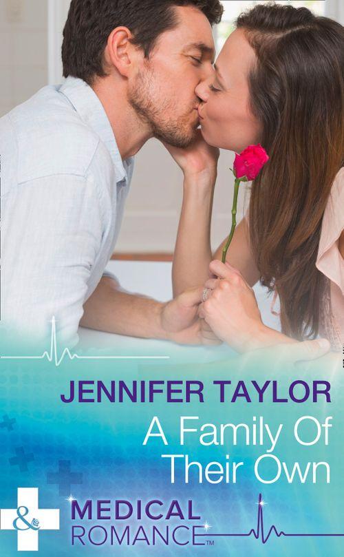 A Family Of Their Own (Mills &amp; Boon Medical)
