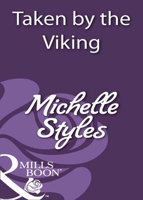 Taken By The Viking (Mills &amp; Boon Historical): First edition