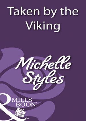 Taken By The Viking (Mills &amp; Boon Historical): First edition