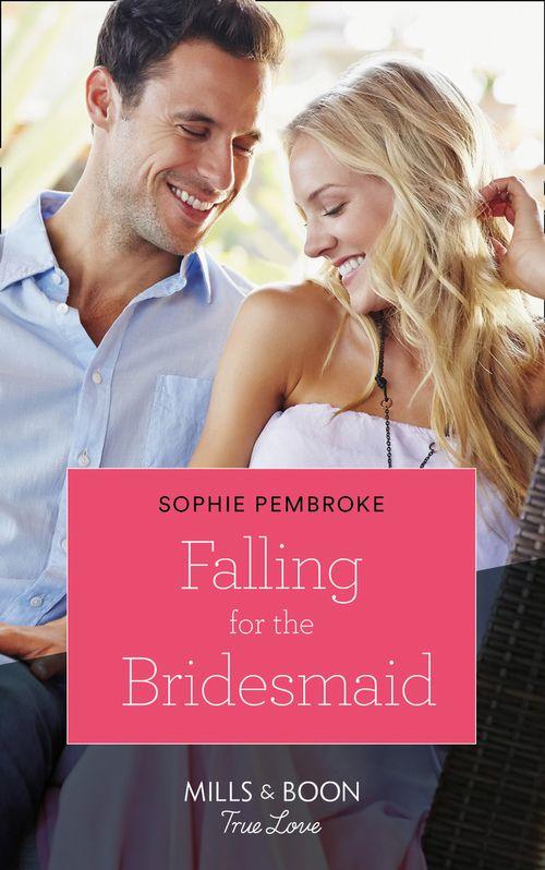 Falling for the Bridesmaid (Mills & Boon Cherish) (Summer Weddings, Book 3): First edition (9781474001908)