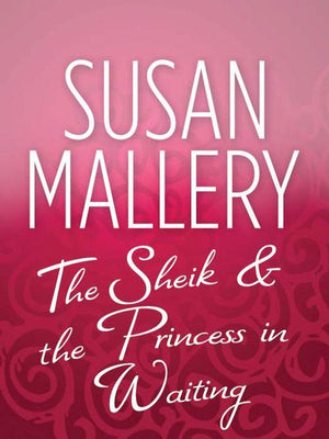 The Sheik &amp; the Princess in Waiting: First edition