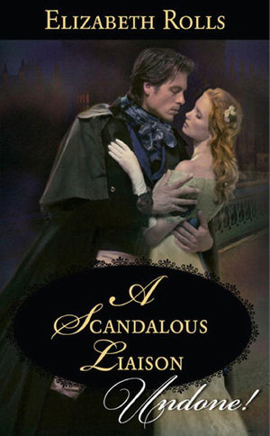A Scandalous Liaison (Mills &amp; Boon Historical Undone): First edition