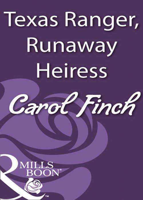 Texas Ranger, Runaway Heiress (Mills &amp; Boon Historical): First edition