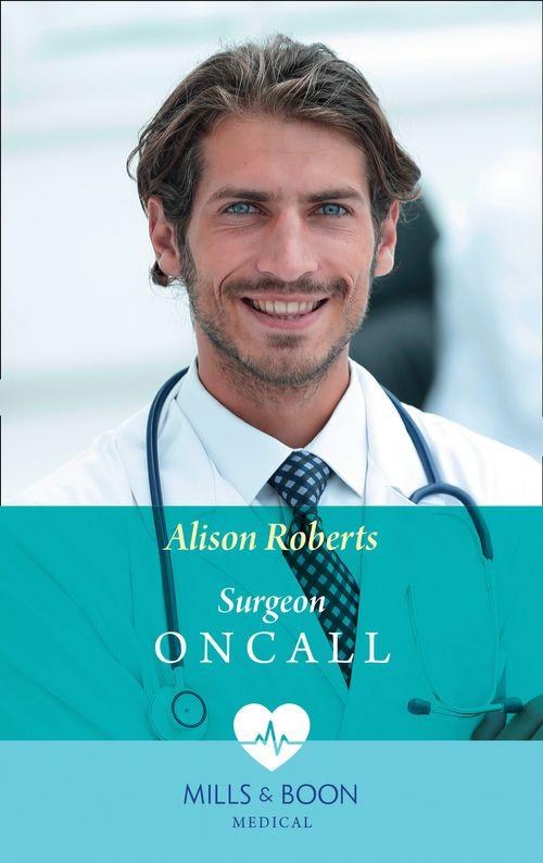 Surgeon On Call (Mills &amp; Boon Medical): First edition