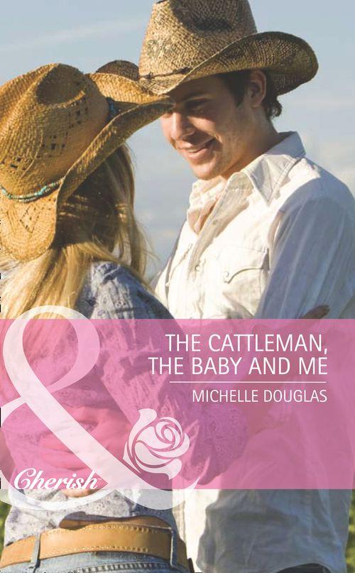 Outback Baby Tales - The Cattleman, The Baby and Me (Mills &amp; Boon Romance) (Outback Baby Tales, Book 2): First edition