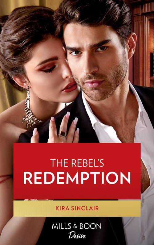 Bad Billionaires - The Rebel&#39;s Redemption (Mills &amp; Boon Desire) (Bad Billionaires, Book 1)
