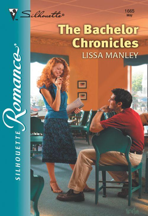 The Bachelor Chronicles (Mills &amp; Boon Silhouette): First edition