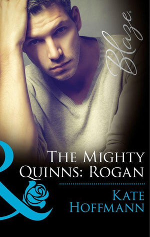 The Mighty Quinns: Rogan (Mills & Boon Blaze) (The Mighty Quinns, Book 25): First edition (9781472047250)