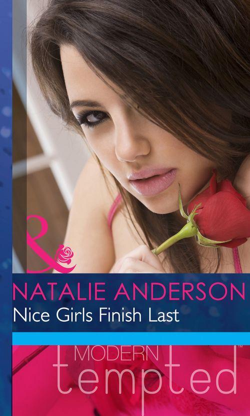 Nice Girls Finish Last (Mills &amp; Boon Modern Heat): First edition
