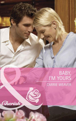 Baby, I&#39;m Yours (Mills &amp; Boon Cherish): First edition