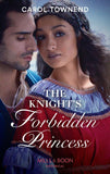 The Knight's Forbidden Princess (Mills & Boon Historical) (Princesses of the Alhambra, Book 1) (9781474073691)