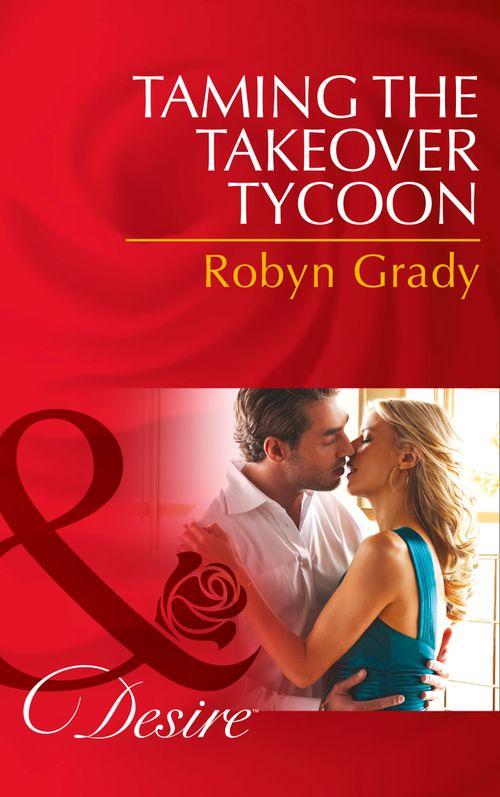 Taming the Takeover Tycoon (Mills &amp; Boon Desire): First edition