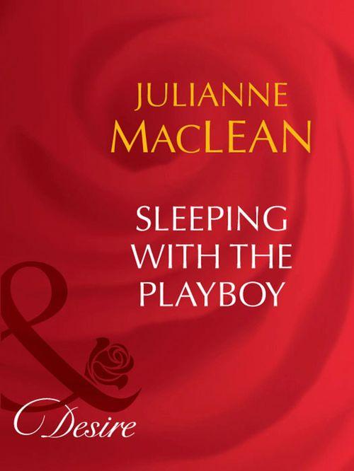 Sleeping With The Playboy (Mills &amp; Boon Desire): First edition