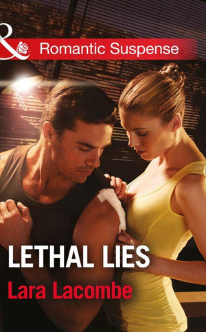 Lethal Lies (Mills &amp; Boon Romantic Suspense): First edition
