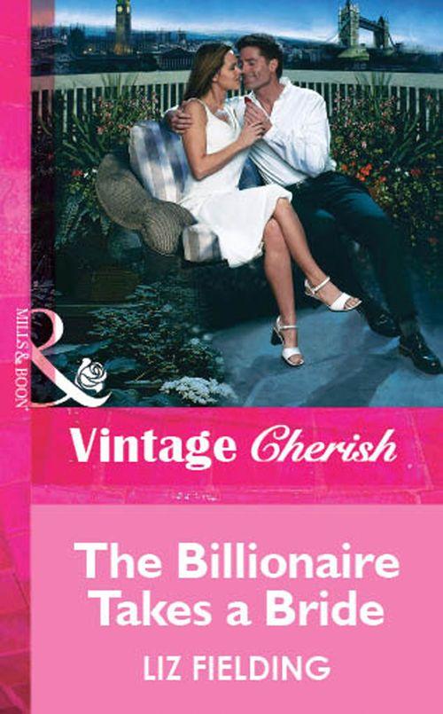 The Billionaire Takes a Bride (Mills &amp; Boon Vintage Cherish): First edition