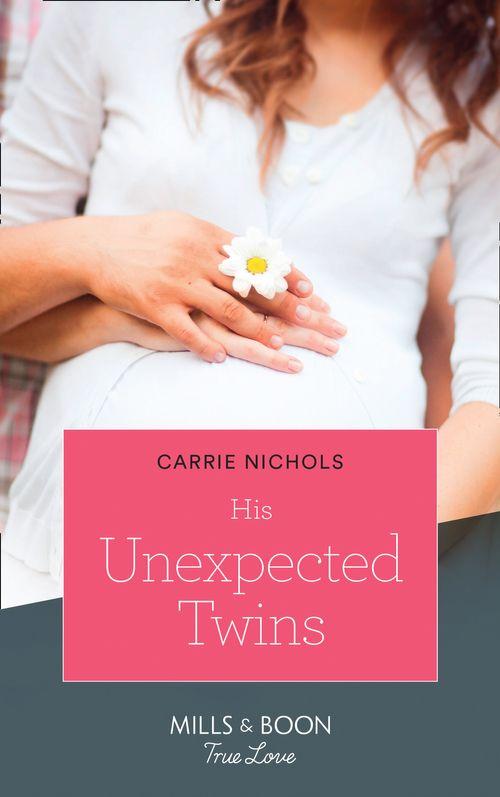 Small-Town Sweethearts - His Unexpected Twins (Mills &amp; Boon True Love) (Small-Town Sweethearts, Book 3)
