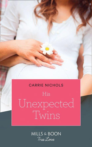 Small-Town Sweethearts - His Unexpected Twins (Mills &amp; Boon True Love) (Small-Town Sweethearts, Book 3)