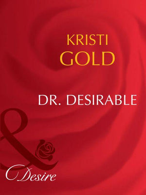 Marrying an M.D. - Dr. Desirable (Mills &amp; Boon Desire) (Marrying an M.D., Book 2): First edition