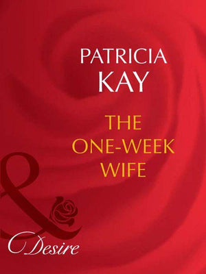 Secret Lives of Society Wives - The One-Week Wife (Mills &amp; Boon Desire) (Secret Lives of Society Wives, Book 3): First edition