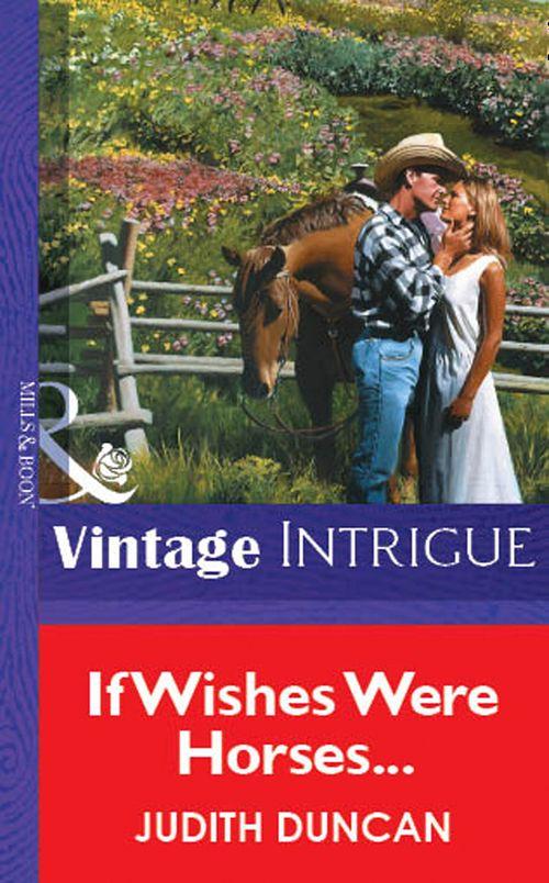 If Wishes Were Horses... (Mills &amp; Boon Vintage Intrigue): First edition