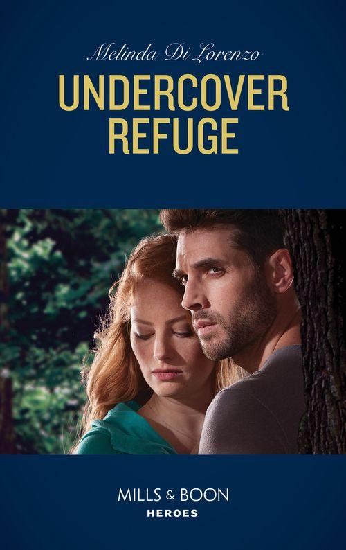 Undercover Justice - Undercover Refuge (Mills &amp; Boon Heroes) (Undercover Justice, Book 4)