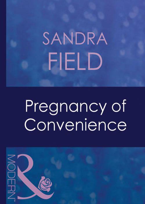 Pregnancy Of Convenience (Mills &amp; Boon Modern): First edition