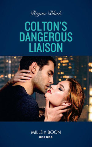 The Coltons of Grave Gulch - Colton&#39;s Dangerous Liaison (Mills &amp; Boon Heroes) (The Coltons of Grave Gulch, Book 1)
