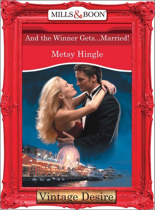 And The Winner Gets...Married! (Mills & Boon Desire) (Dynasties: The Connellys, Book 6): First edition (9781472036681)