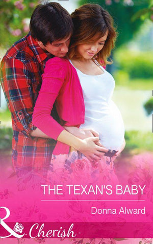 The Texan&#39;s Baby (Mills &amp; Boon Cherish): First edition