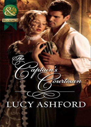 The Captain&#39;s Courtesan (Mills &amp; Boon Historical): First edition