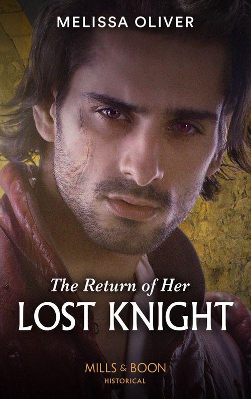 Notorious Knights - The Return Of Her Lost Knight (Mills &amp; Boon Historical) (Notorious Knights, Book 3)