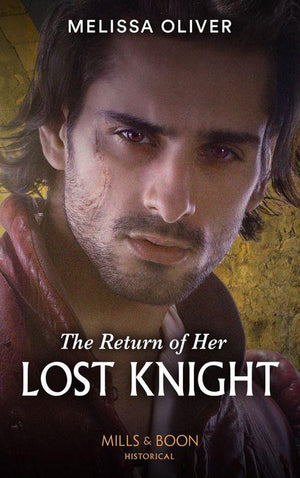 Notorious Knights - The Return Of Her Lost Knight (Mills &amp; Boon Historical) (Notorious Knights, Book 3)