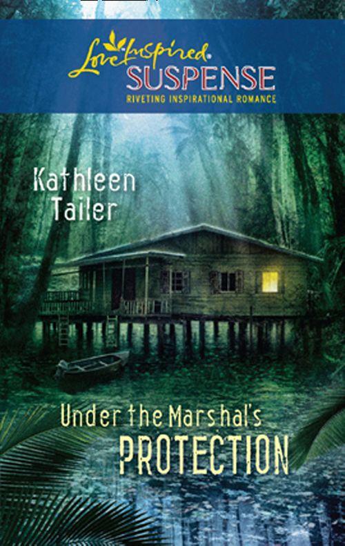 Under the Marshal&#39;s Protection (Mills &amp; Boon Love Inspired): First edition