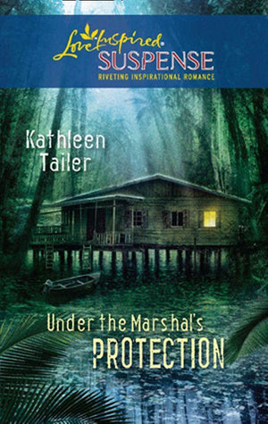 Under the Marshal&#39;s Protection (Mills &amp; Boon Love Inspired): First edition