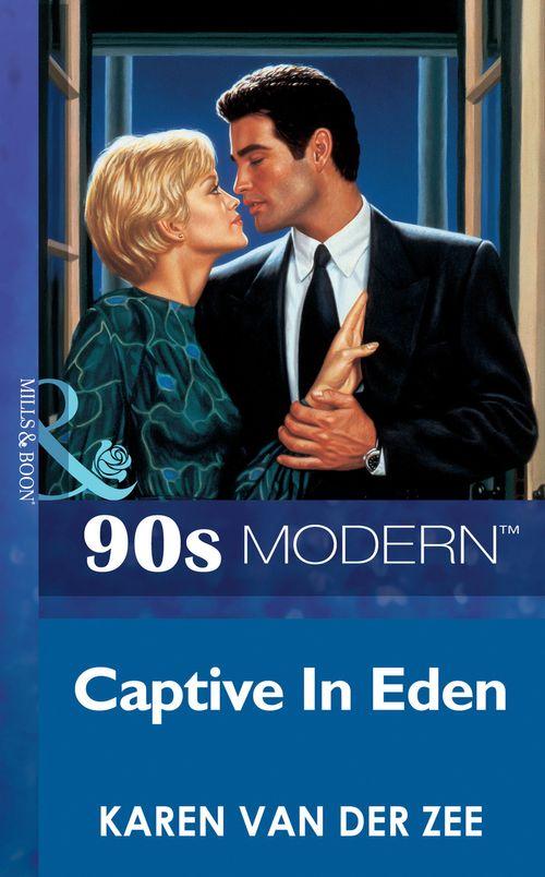Captive In Eden (Mills &amp; Boon Vintage 90s Modern): First edition
