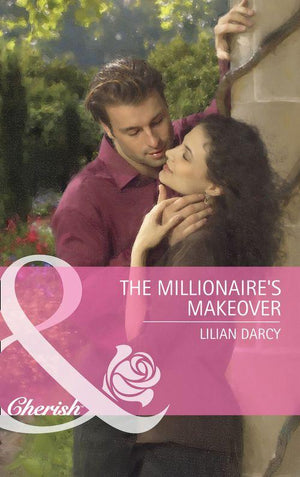 The Millionaire&#39;s Makeover (Mills &amp; Boon Cherish): First edition