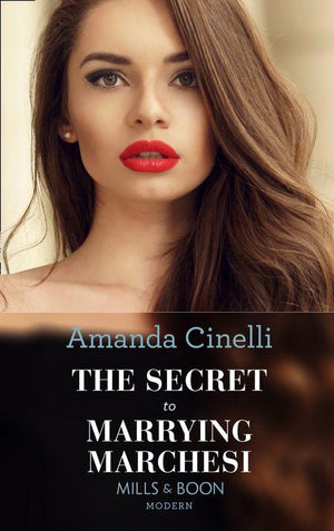 Secret Heirs of Billionaires - The Secret To Marrying Marchesi (Mills &amp; Boon Modern) (Secret Heirs of Billionaires, Book 3)