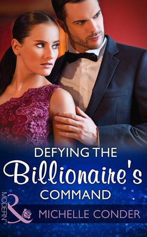 Defying The Billionaire's Command (Mills & Boon Modern) (9781474044202)
