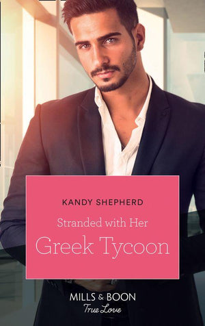 Stranded With Her Greek Tycoon (Mills &amp; Boon True Love)