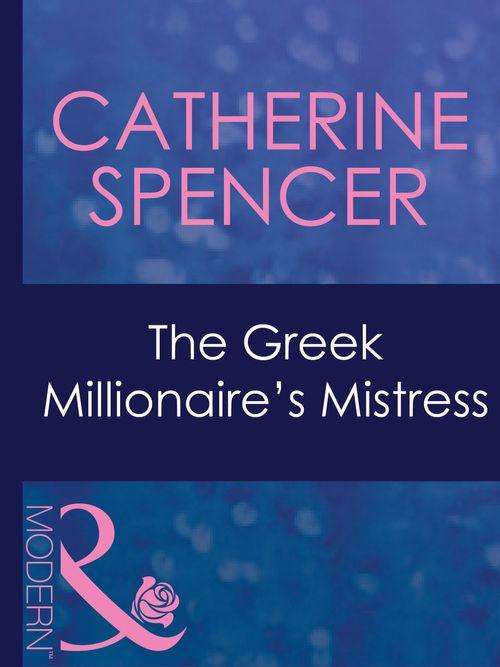 Mistress to a Millionaire - The Greek Millionaire&#39;s Mistress (Mills &amp; Boon Modern) (Mistress to a Millionaire, Book 30): First edition