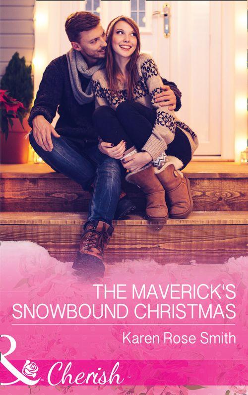 Montana Mavericks: The Great Family Roundup - The Maverick&#39;s Snowbound Christmas (Mills &amp; Boon Cherish) (Montana Mavericks: The Great Family Roundup, Book 5)