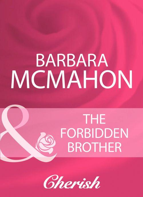 The Forbidden Brother (Mills &amp; Boon Cherish): First edition