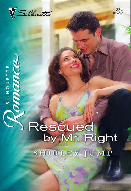 Rescued by Mr Right (Mills &amp; Boon Silhouette): First edition