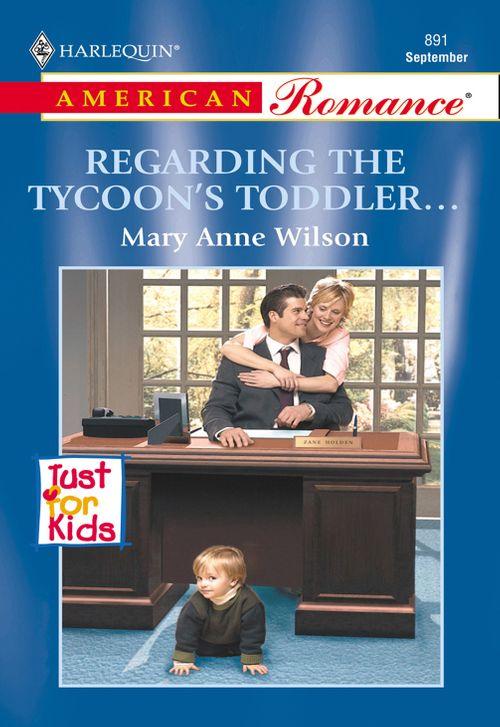 Regarding The Tycoon&#39;s Toddler... (Mills &amp; Boon American Romance): First edition