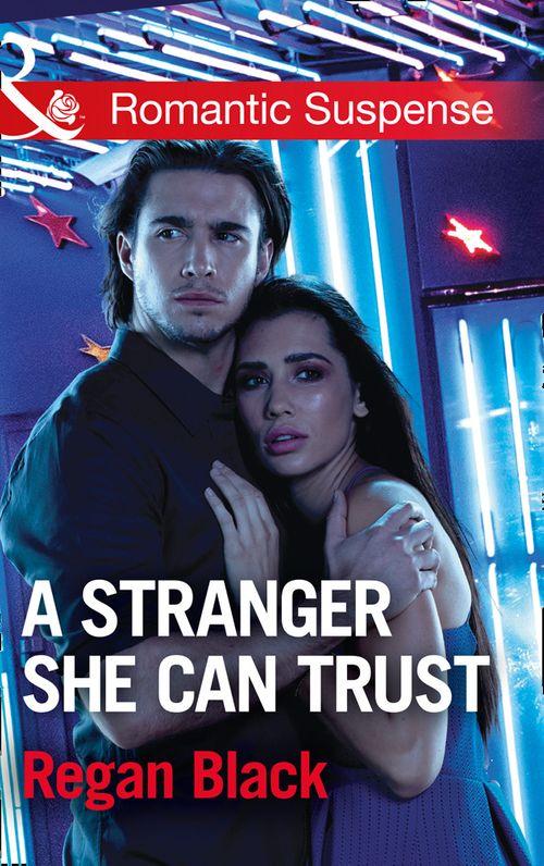 Escape Club Heroes - A Stranger She Can Trust (Mills &amp; Boon Romantic Suspense) (Escape Club Heroes, Book 2)