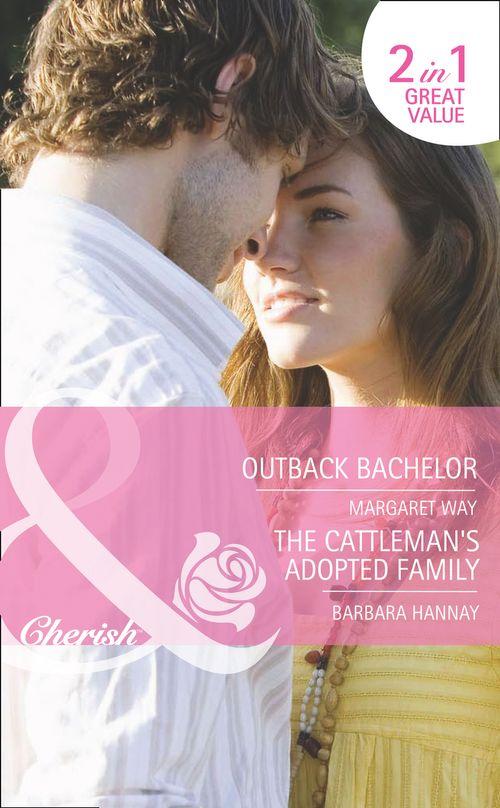 Outback Bachelor / The Cattleman&#39;s Adopted Family: Outback Bachelor / The Cattleman&#39;s Adopted Family (Mills &amp; Boon Romance): First edition