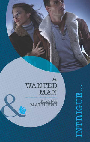 A Wanted Man (Mills &amp; Boon Intrigue): First edition